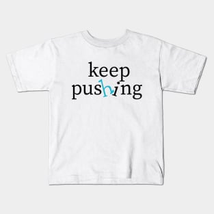 keep pushing Kids T-Shirt